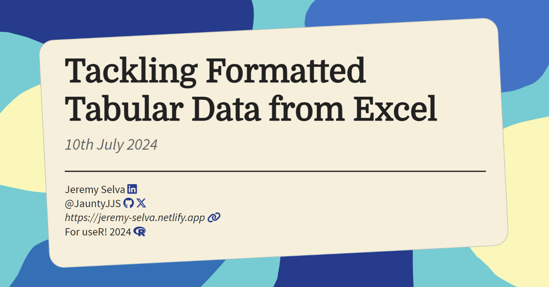 Title slide of Tackling Formatted Tabular Data from Excel presented at useR! 2024.