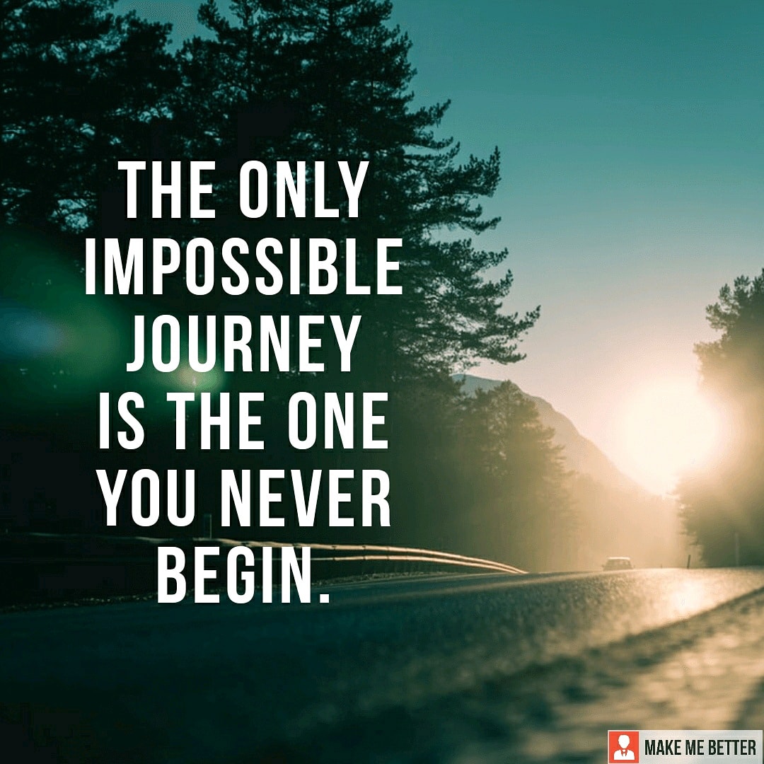Quote saying the only impossible journey is the one you never begin
