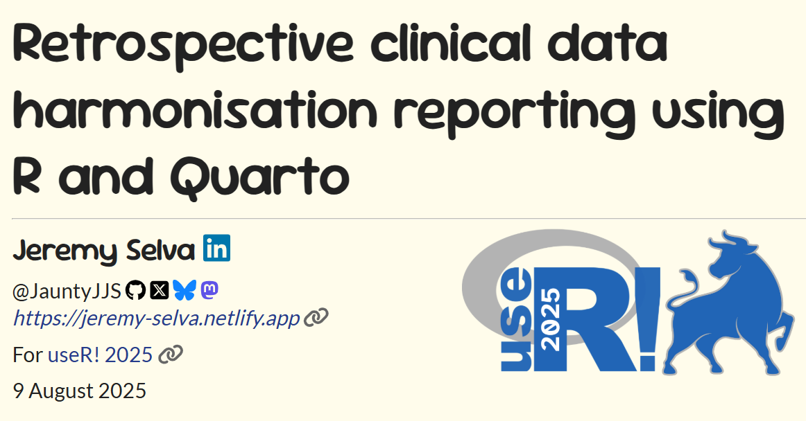 Title slide of Retrospective clinical data harmonisation reporting using R and Quarto presented at useR! 2025.
